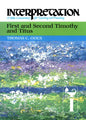 First and Second Timothy and Titus: Interpretation: A Bible Commentary for Teaching and Preaching - Hardcover