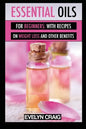 Essential Oils for beginners: With everything on weight loss and other benefits - Paperback