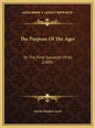 The Purpose of the Ages: Or the Final Salvation of All (1885) - Hardcover