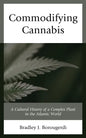 Commodifying Cannabis: A Cultural History of a Complex Plant in the Atlantic World - Paperback