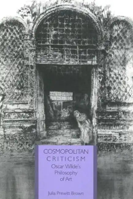 Cosmopolitan Criticism: Oscar Wilde's Philosophy of Art - Paperback