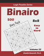Binairo (Binary Puzzle): 500 Easy to Hard (10x10): Keep Your Brain Young - Paperback