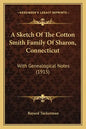 A Sketch Of The Cotton Smith Family Of Sharon, Connecticut: With Genealogical Notes (1915) - Paperback