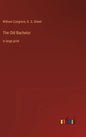 The Old Bachelor: in large print - Hardcover