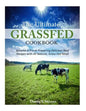 The Ultimate Grassfed Cookbook: Become a Pro at Preparing Delicious Beef Recipes with All Natural, Grass-Fed Meat - Paperback