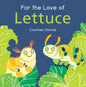 For the Love of Lettuce - Hardcover