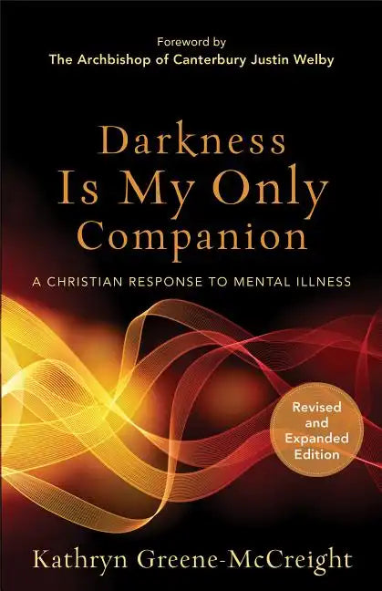 Darkness Is My Only Companion: A Christian Response to Mental Illness - Paperback