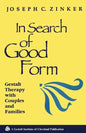 In Search of Good Form: Gestalt Therapy with Couples and Families - Paperback