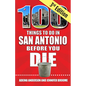 100 Things to Do in San Antonio Before You Die, 3rd Edition - Paperback