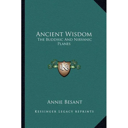 Ancient Wisdom: The Buddhic And Nirvanic Planes - Paperback