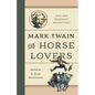 Mark Twain for Horse Lovers: True and Imaginary Adventures with Horses and Their Kin - Hardcover