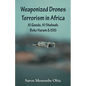 Weaponized Drones Terrorism in Africa: Al Qaeda, Al Shabaab, Boko Haram and ISIS - Paperback