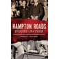 Hampton Roads Murder & Mayhem - Hardcover