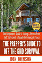The Prepper's Guide To Off the Grid Survival: The Beginner's Guide To Living the Self Sufficient Lifestyle In Financial Peace - Paperback