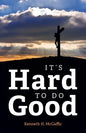 It's Hard to Do Good - Paperback