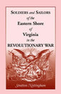 Soldiers and Sailors of the Eastern Shore of Virginia in the Revolutionary War - Paperback