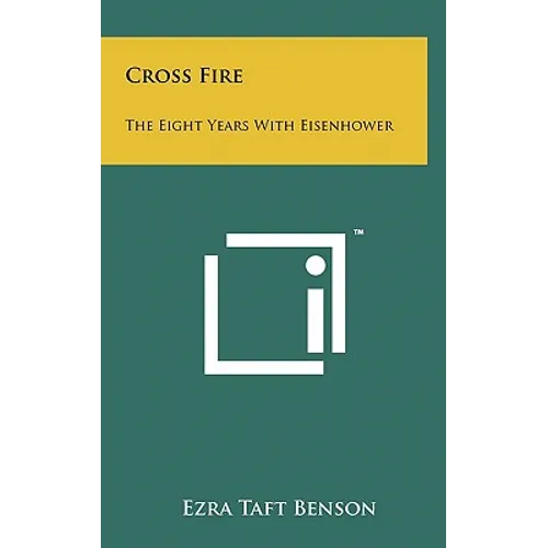 Cross Fire: The Eight Years with Eisenhower - Hardcover