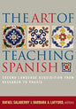 The Art of Teaching Spanish: Second Language Acquisition from Research to Praxis - Paperback