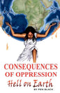 Consequences of Oppression: Hell on Earth - Paperback