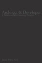 Architect & Developer: A Guide to Self-Initiating Projects - Paperback