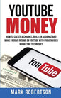 Youtube Money: How To Create a Channel, Build an Audience and Make Passive Income on YouTube With Proven Video Marketing Techniques - Paperback
