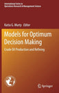 Models for Optimum Decision Making: Crude Oil Production and Refining - Hardcover