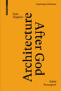 Architecture After God: Babel Resurgent - Hardcover