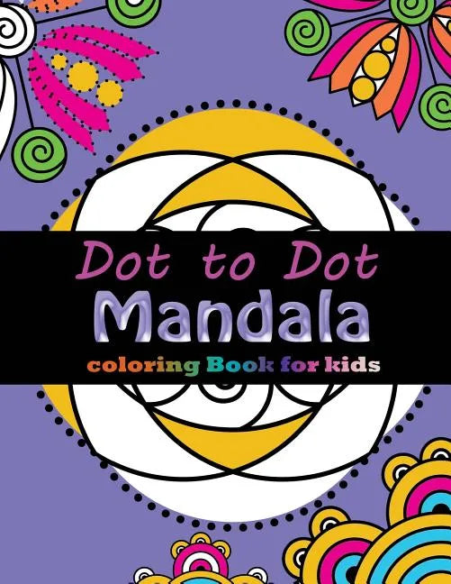 Dot to Dot Mandala Coloring For Kids: Connect the dots, Coloring Book for Kids Ages 2-4 3-5 - Paperback