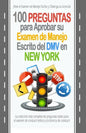 100 Preguntas para Aprobar su Examen de Manejo Escrito del DMV en New York: La colección más completa de preguntas reales para el examen de conducir t - Paperback
