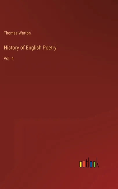 History of English Poetry: Vol. 4 - Hardcover