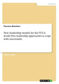 New leadership models for the VUCA world. Five leadership approaches to cope with uncertainty - Paperback