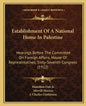 Establishment of a National Home in Palestine: Hearings Before the Committee on Foreign Affairs, House of Representatives, Sixty-Seventh Congress (192 - Paperback
