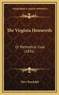 The Virginia Housewife: Or Methodical Cook (1836) - Hardcover