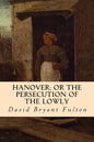 Hanover; Or The Persecution of the Lowly - Paperback