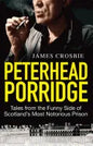 Peterhead Porridge: Tales from the Funny Side of Scotland's Most Notorious Prison - Paperback