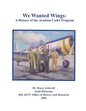 We Wanted Wings: A History of the Aviation Cadet Program - Paperback