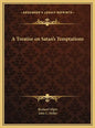 A Treatise on Satan's Temptations - Hardcover