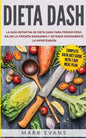 Dieta DASH: La guía definitiva de dieta DASH para perder peso, bajar la presión sanguínea y detener rápidamente la hipertensión (Spanish Edition) - Paperback