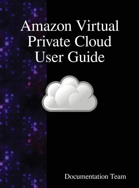 Amazon Virtual Private Cloud User Guide - Hardcover
