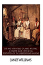 Life and Adventures of James Williams, a Fugitive Slave, with a Full Description of the Underground Railroad - Paperback