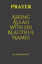 Prayer: Asking Allah With His Beautiful Names - Paperback
