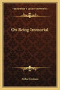 On Being Immortal - Paperback