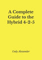 A Complete Guide to the Hybrid 4-2-5 - Paperback