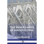 The Seven Lamps of Architecture - Paperback