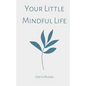 Your Little Mindful Life - Paperback