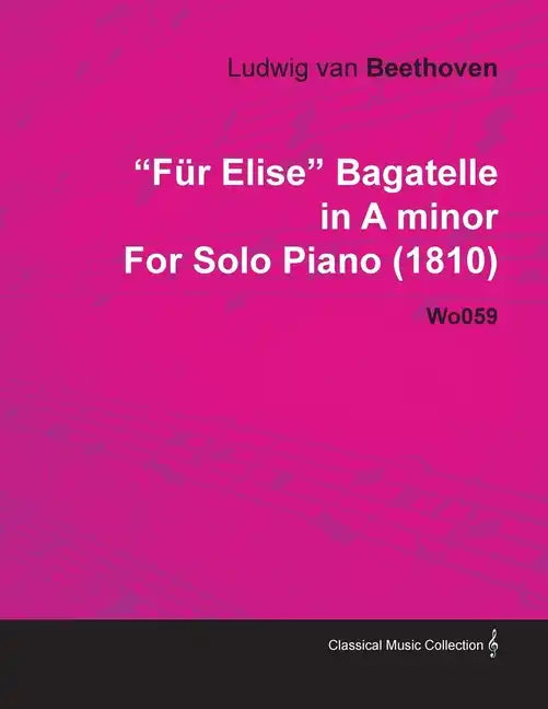 Für Elise - Bagatelle No. 25 in A Minor - WoO 59, Bia 515 - For Solo Piano: With a Biography by Joseph Otten - Paperback