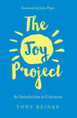 The Joy Project: An Introduction to Calvinism (with Study Guide) - Paperback