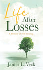 Life After Losses: A Memoir of Self-Healing - Paperback