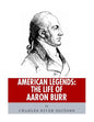 American Legends: The Life of Aaron Burr - Paperback