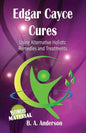 Edgar Cayce Cures - Using Alternative Holistic Remedies and Treatments - Paperback